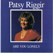 Are You Lonely by Patsy Riggir