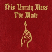 This Unruly Mess I've Made by Macklemore And Ryan Lewis