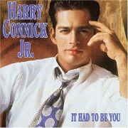 It Had To Be You by Harry Connick Jr