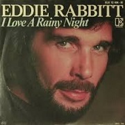 I Love A Rainy Night by Eddie Rabbit