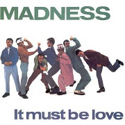 It Must Be Love by Madness