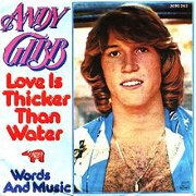 Love Is Thicker Than Water by Andy Gibb
