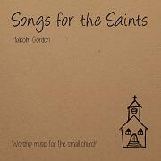 Songs For The Saints by Malcolm Gordon