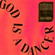God Is A Dancer by Tiësto feat. Mabel