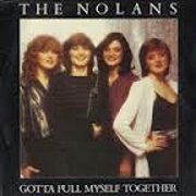 Gotta Pull Myself Together by The Nolans