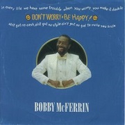 Don't Worry Be Happy by Bobby McFerrin