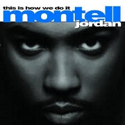 This Is How We Do It by Montell Jordan