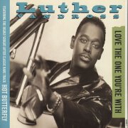Love The One You're With by Luther Vandross