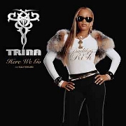Here We Go by Trina feat. Kelly Rowland