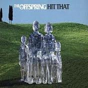 HIT THAT by The Offspring