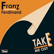 Take Me Out by Franz Ferdinand