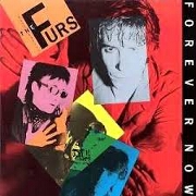 Forever Now by Psychedelic Furs