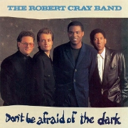 Don't Be Afraid Of The Dark by The Robert Cray Band