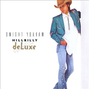 Hillbilly Deluxe by Dwight Yoakam
