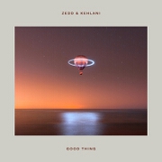 Good Thing by Zedd feat. Kehlani
