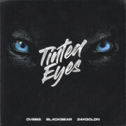 Tinted Eyes by DVBBS feat. blackbear And 24kGoldn