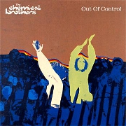 OUT OF CONTROL by Chemical Brothers