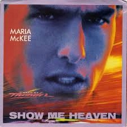 Show Me Heaven by Maria McKee
