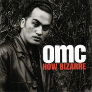 How Bizarre by OMC