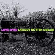 Shoddy Rotten Dream by Love Spud