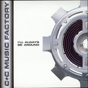 I'll Always Be Around by C & C Music Factory