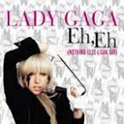 Eh Eh (Nothing Else I Can Say) by Lady Gaga