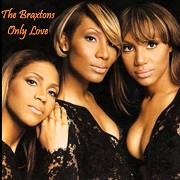 Only Love by The Braxtons