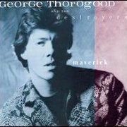 Maverick by George Thorogood & The Destroyers