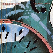 So Far Away by Dire Straits