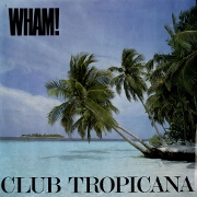 Club Tropicana by Wham