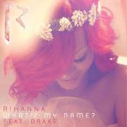 What's My Name? by Rihanna feat. Drake