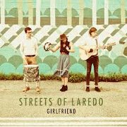 Girlfriend by Streets Of Laredo