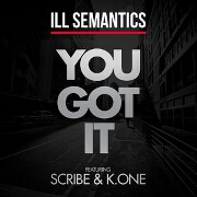 You Got It by Ill Semantics feat. Scribe And K.One
