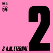 3Am Eternal by The KLF