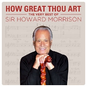 How Great Thou Art: The Very Best Of by Sir Howard Morrison