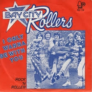 I Only Wanna Be With You by Bay City Rollers