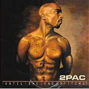 UNTIL THE END OF TIME by 2 Pac