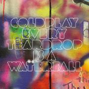 Every Teardrop Is A Waterfall by Coldplay