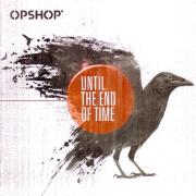 Until The End Of Time by OPSHOP