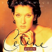 Think Twice by Celine Dion