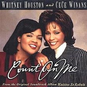 Count On Me by Whitney Houston & Ce Ce Winans