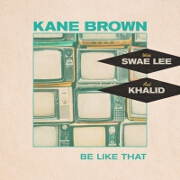 Be Like That by Kane Brown feat. Swae Lee And Khalid
