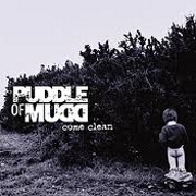 COME CLEAN by Puddle Of Mudd