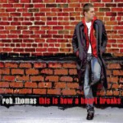This Is How A Heart Breaks by Rob Thomas