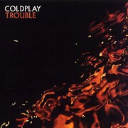 TROUBLE by Coldplay