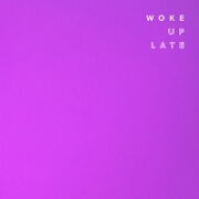 Woke Up Late