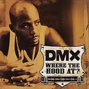 WHERE THE HOOD AT by DMX