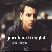 GIVE IT TO YOU by Jordan Knight