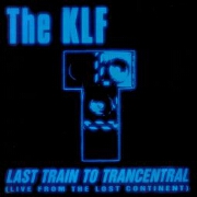Last Train To Transcentral by The KLF