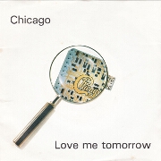 Love Me Tomorrow by Chicago